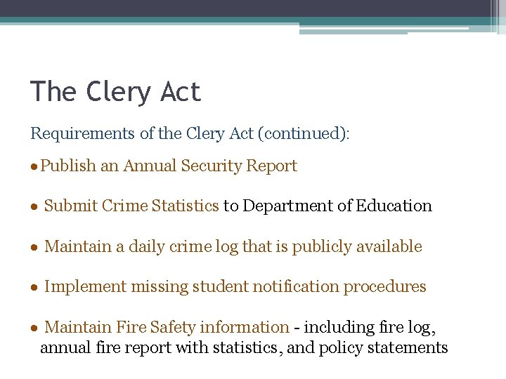 The Clery Act Requirements of the Clery Act (continued): · Publish an Annual Security