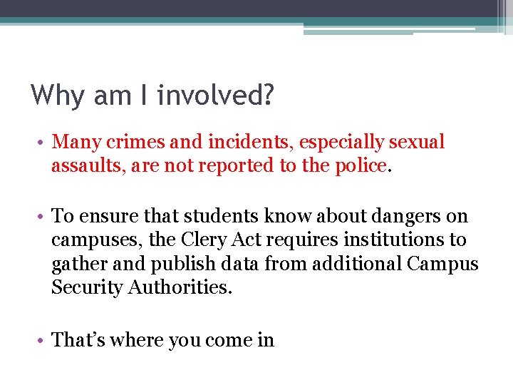 Why am I involved? • Many crimes and incidents, especially sexual assaults, are not