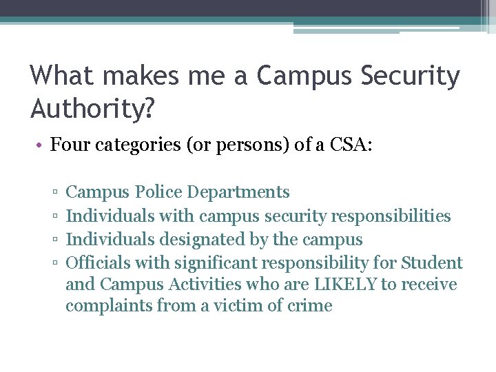 What makes me a Campus Security Authority? • Four categories (or persons) of a