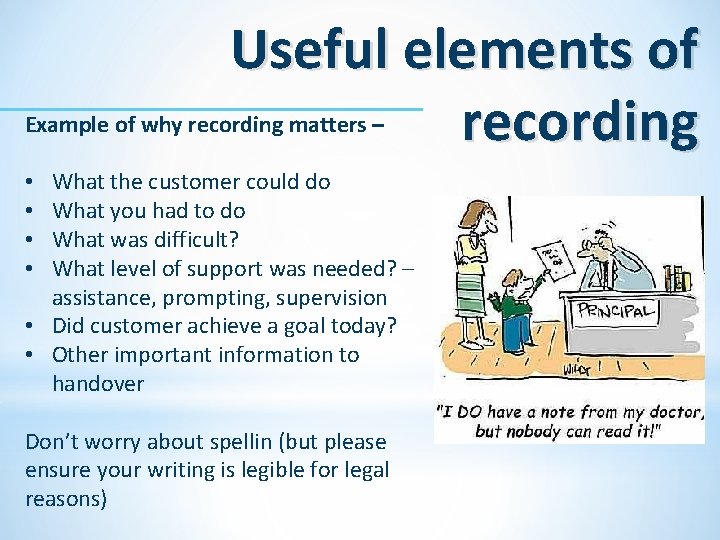 Useful elements of recording Example of why recording matters – What the customer could