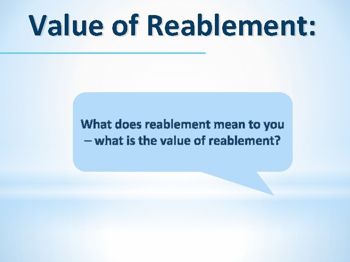 Value of Reablement: What does reablement mean to you – what is the value