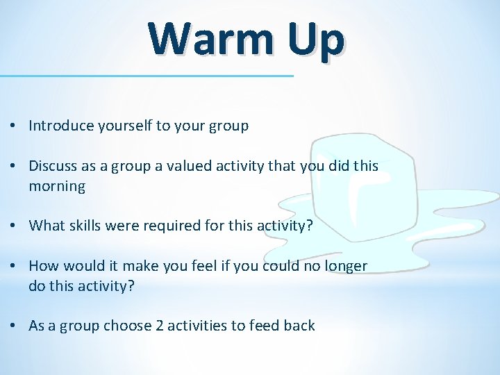 Warm Up • Introduce yourself to your group • Discuss as a group a