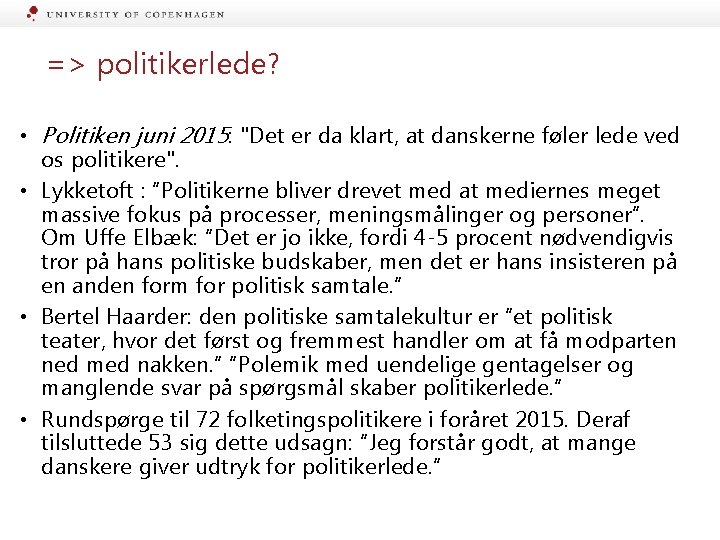 => politikerlede? • Politiken juni 2015: "Det er da klart, at danskerne føler lede