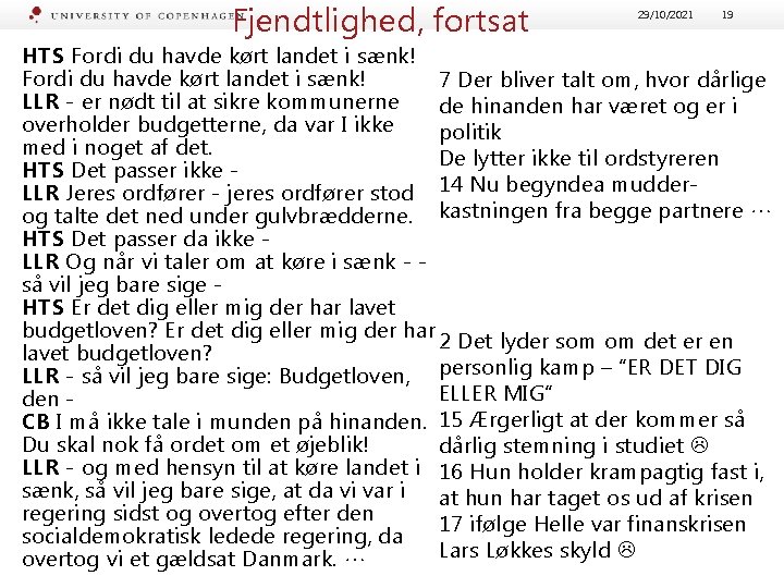 Fjendtlighed, fortsat 29/10/2021 19 HTS Fordi du havde kørt landet i sænk! 7 Der