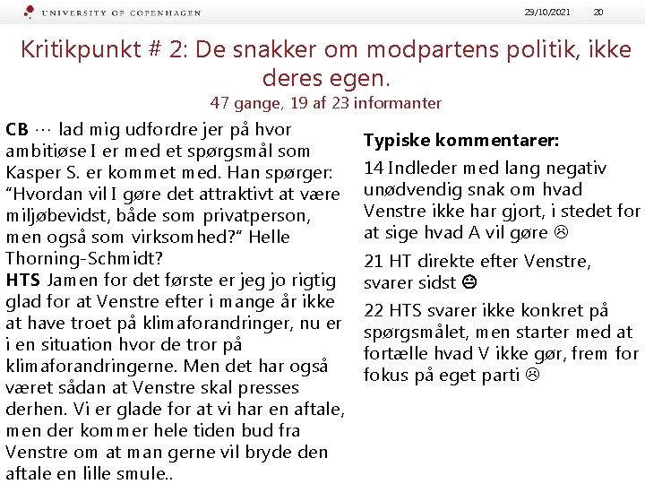 29/10/2021 20 Kritikpunkt # 2: De snakker om modpartens politik, ikke deres egen. 47