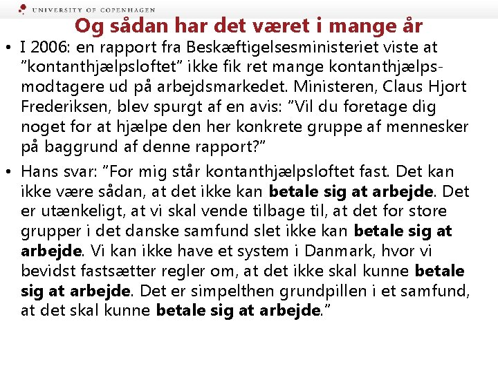 Og sådan har det været i mange år • I 2006: en rapport fra