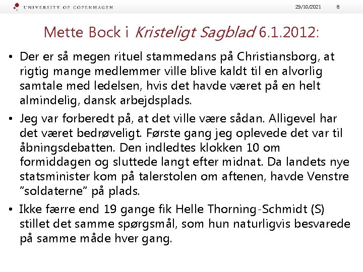 29/10/2021 8 Mette Bock i Kristeligt Sagblad 6. 1. 2012: • Der er så