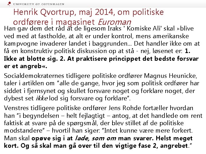 Henrik Qvortrup, maj 2014, om politiske ordførere i magasinet Euroman Han gav dem det