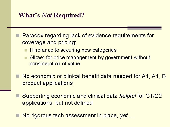 What’s Not Required? n Paradox regarding lack of evidence requirements for coverage and pricing: