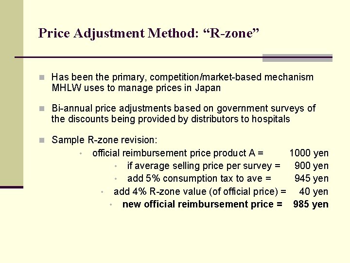 Price Adjustment Method: “R-zone” n Has been the primary, competition/market-based mechanism MHLW uses to