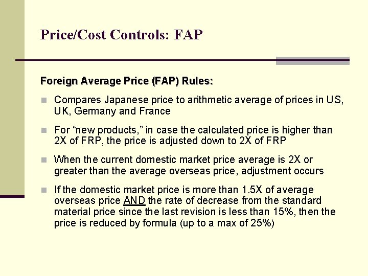 Price/Cost Controls: FAP Foreign Average Price (FAP) Rules: n Compares Japanese price to arithmetic