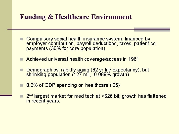 Funding & Healthcare Environment n Compulsory social health insurance system, financed by employer contribution,