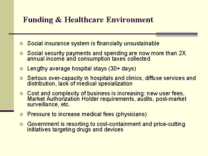Funding & Healthcare Environment n Social insurance system is financially unsustainable n Social security