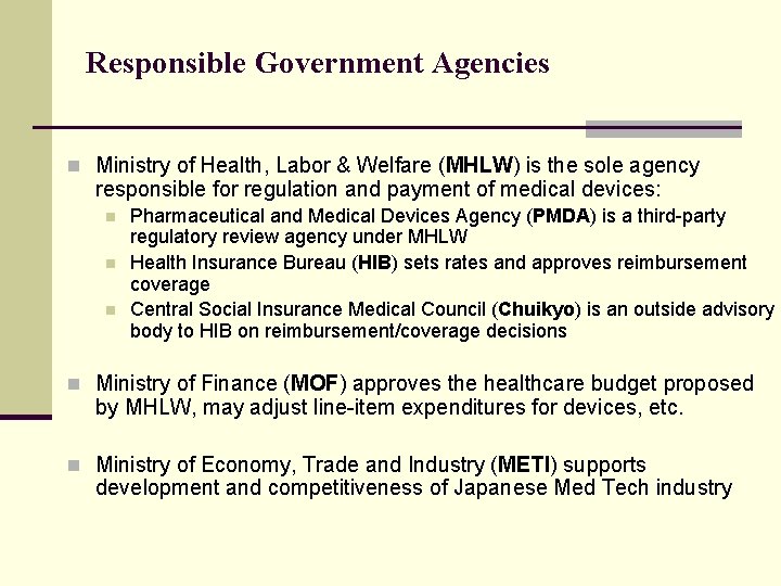 Responsible Government Agencies n Ministry of Health, Labor & Welfare (MHLW) is the sole