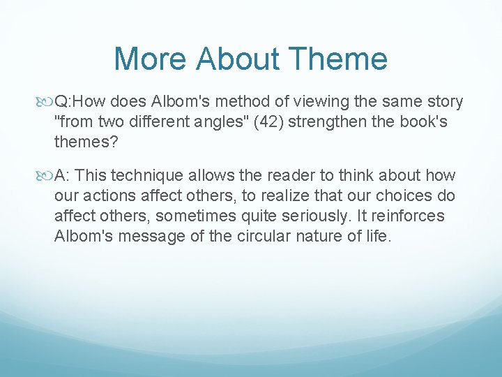 More About Theme Q: How does Albom's method of viewing the same story "from