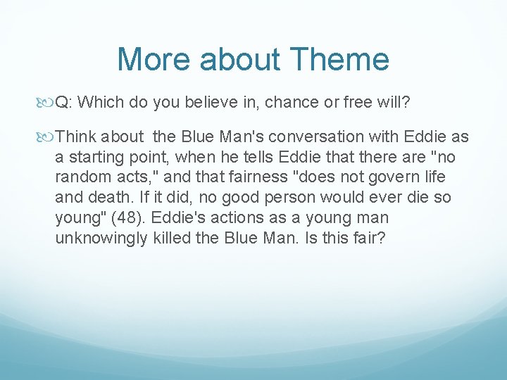 More about Theme Q: Which do you believe in, chance or free will? Think