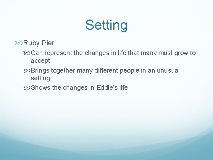 Setting Ruby Pier Can represent the changes in life that many must grow to