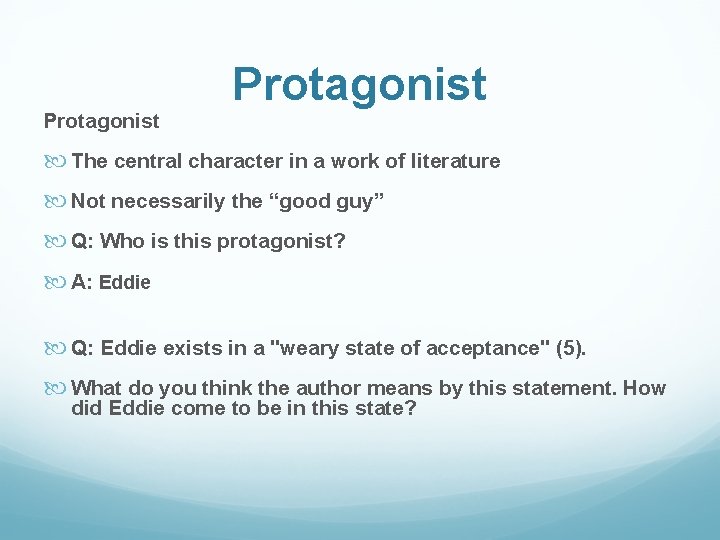 Protagonist The central character in a work of literature Not necessarily the “good guy”