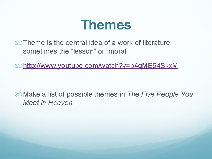Themes Theme is the central idea of a work of literature, sometimes the “lesson”