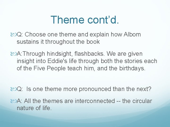 Theme cont’d. Q: Choose one theme and explain how Albom sustains it throughout the