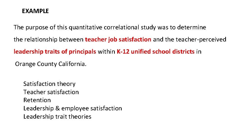 EXAMPLE The purpose of this quantitative correlational study was to determine the relationship between