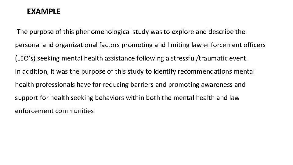 EXAMPLE The purpose of this phenomenological study was to explore and describe the personal
