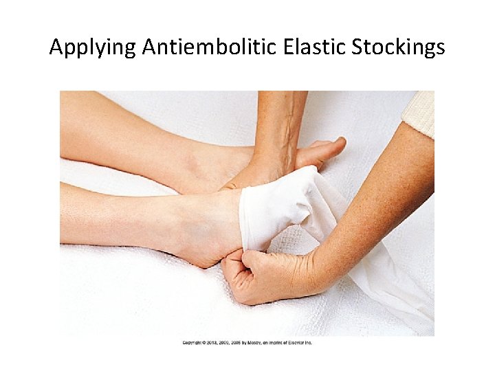 Applying Antiembolitic Elastic Stockings 