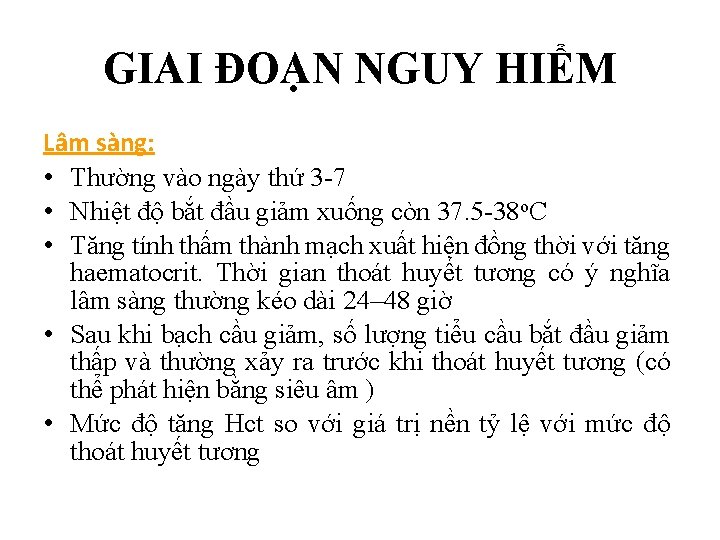 GIAI ĐOẠN NGUY HIỂM Lâm sàng: • Thường vào ngày thứ 3 -7 •