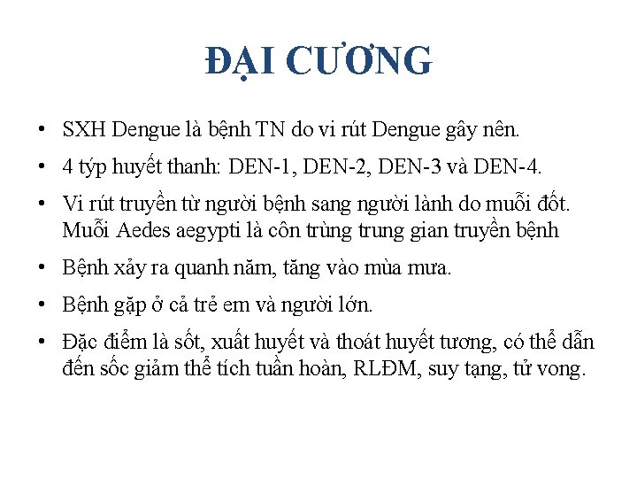 ĐẠI CƯƠNG • SXH Dengue là bệnh TN do vi rút Dengue gây nên.