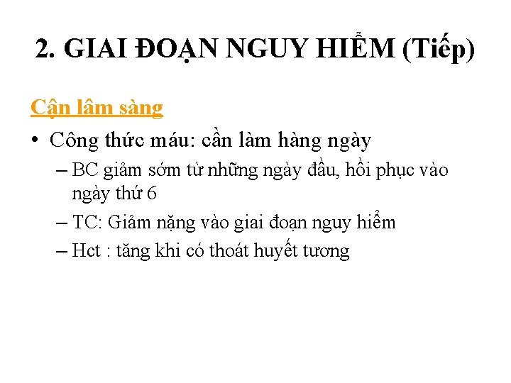 2. GIAI ĐOẠN NGUY HIỂM (Tiếp) Cận lâm sàng • Công thức máu: cần