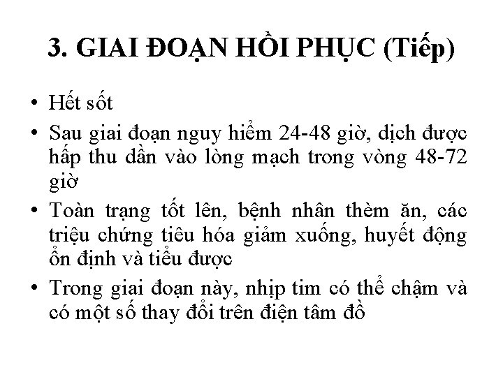 3. GIAI ĐOẠN HỒI PHỤC (Tiếp) • Hết sốt • Sau giai đoạn nguy