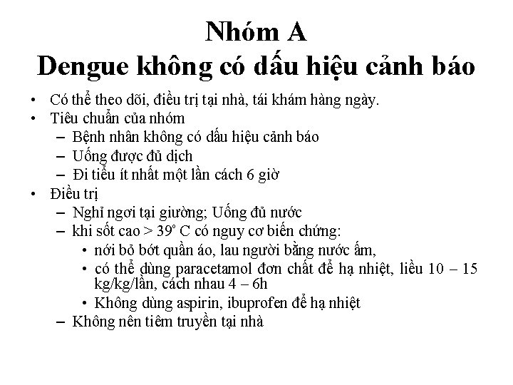 Nhóm A Dengue không có dấu hiệu cảnh báo • Có thể theo dõi,