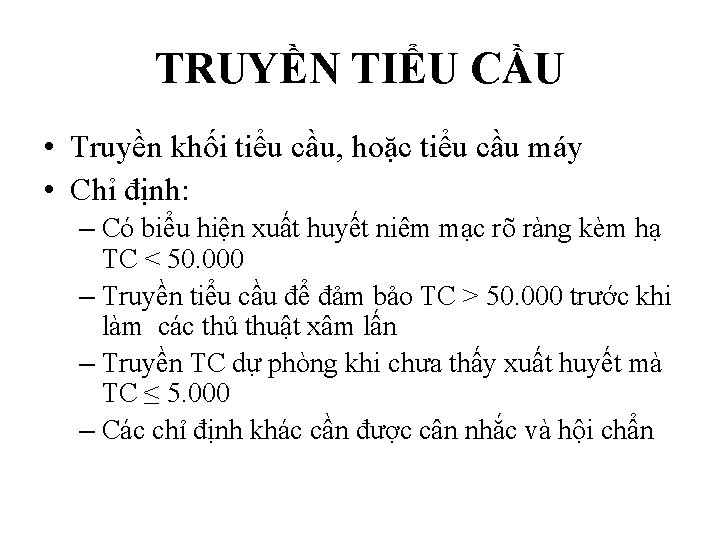 TRUYỀN TIỂU CẦU • Truyền khối tiểu cầu, hoặc tiểu cầu máy • Chỉ