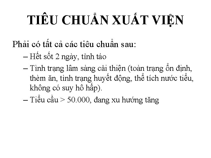 TIÊU CHUẨN XUẤT VIỆN Phải có tất cả các tiêu chuẩn sau: – Hết