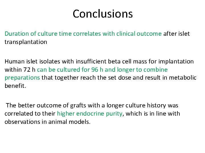 Conclusions Duration of culture time correlates with clinical outcome after islet transplantation Human islet