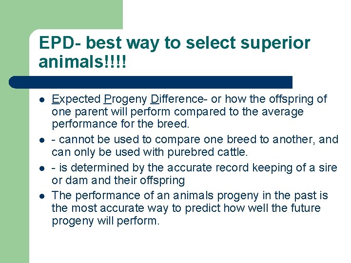 EPD- best way to select superior animals!!!! l l Expected Progeny Difference- or how