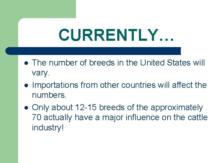 CURRENTLY… l l l The number of breeds in the United States will vary.