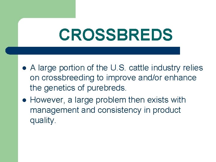 CROSSBREDS l l A large portion of the U. S. cattle industry relies on