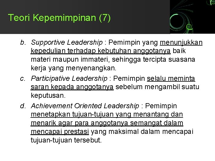 Teori Kepemimpinan (7) b. Supportive Leadership : Pemimpin yang menunjukkan kepedulian terhadap kebutuhan anggotanya
