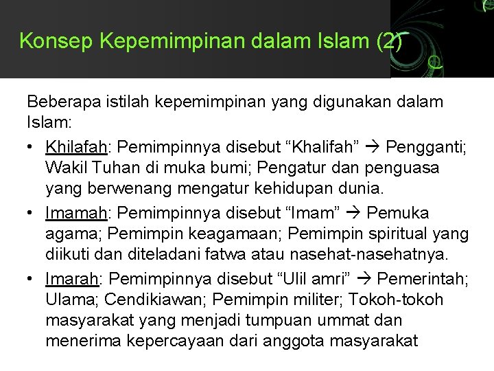 Konsep Kepemimpinan dalam Islam (2) Beberapa istilah kepemimpinan yang digunakan dalam Islam: • Khilafah: