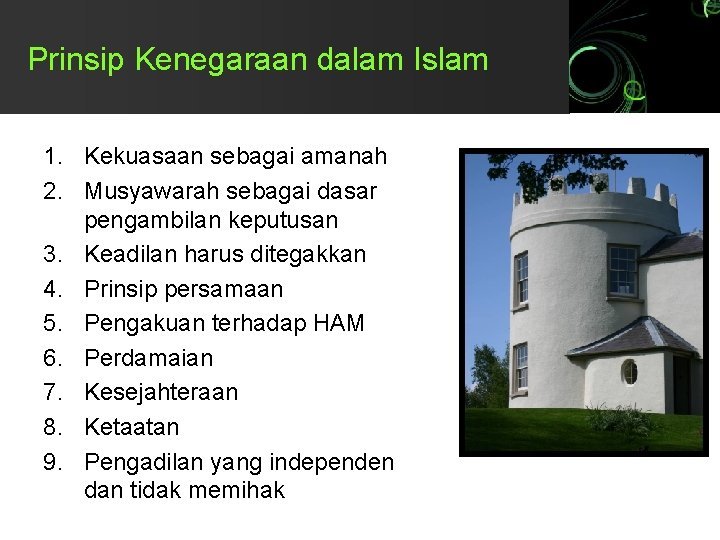 Prinsip Kenegaraan dalam Islam 1. Kekuasaan sebagai amanah 2. Musyawarah sebagai dasar pengambilan keputusan