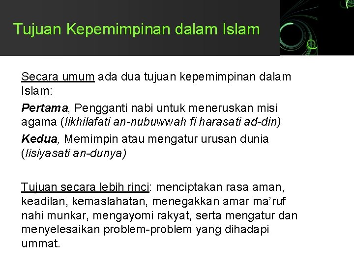 Tujuan Kepemimpinan dalam Islam Secara umum ada dua tujuan kepemimpinan dalam Islam: Pertama, Pengganti