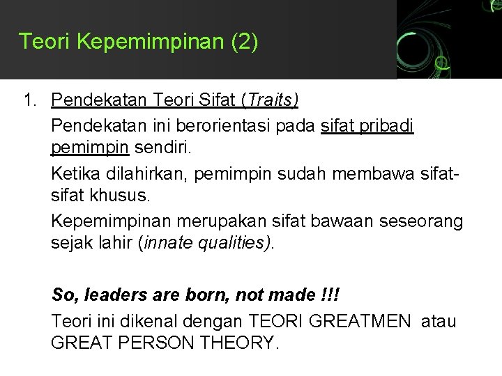 Teori Kepemimpinan (2) 1. Pendekatan Teori Sifat (Traits) Pendekatan ini berorientasi pada sifat pribadi