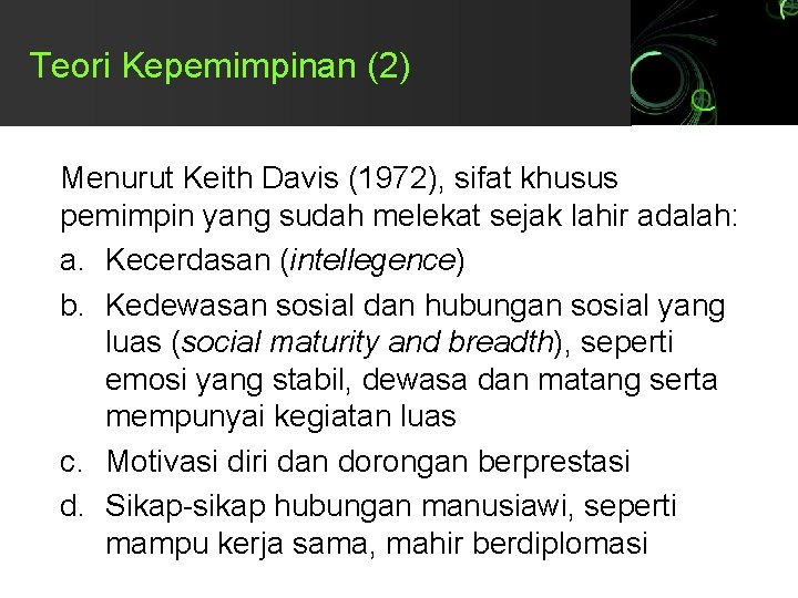 Teori Kepemimpinan (2) Menurut Keith Davis (1972), sifat khusus pemimpin yang sudah melekat sejak
