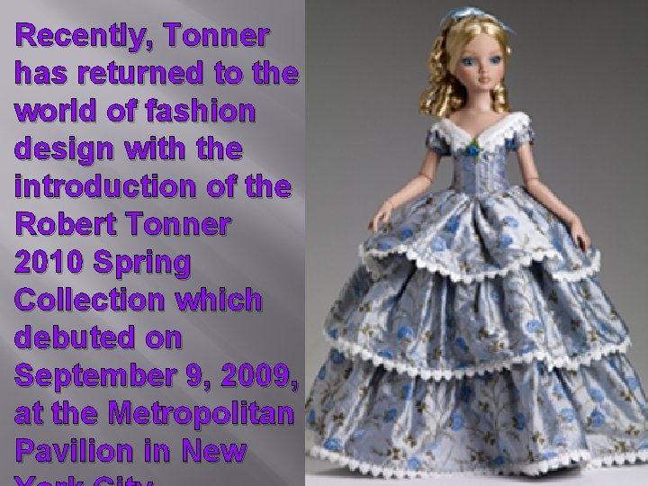 Recently, Tonner has returned to the world of fashion design with the introduction of