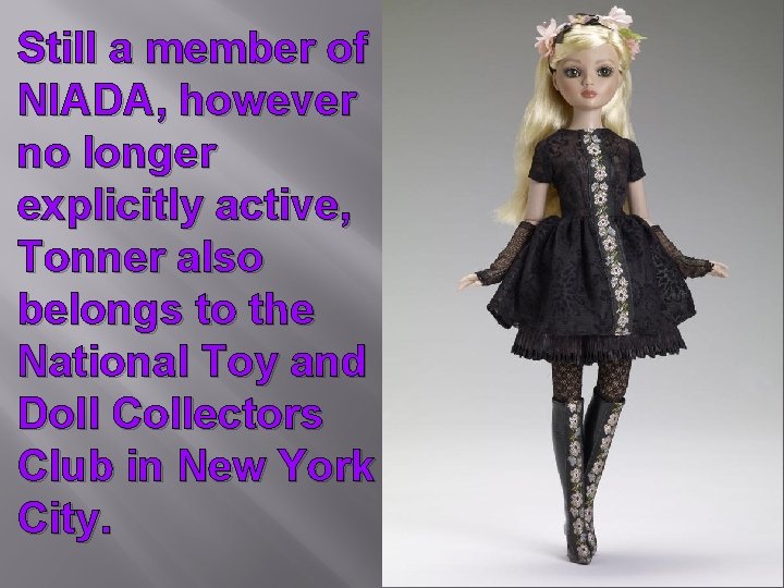 Still a member of NIADA, however no longer explicitly active, Tonner also belongs to