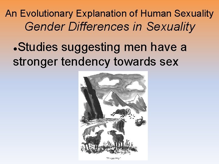An Evolutionary Explanation of Human Sexuality Gender Differences in Sexuality Studies suggesting men have