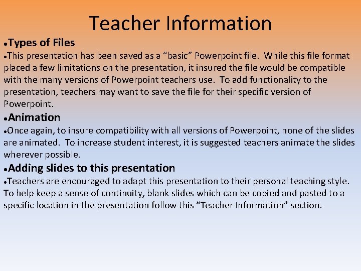 ● Types of Files Teacher Information This presentation has been saved as a “basic”