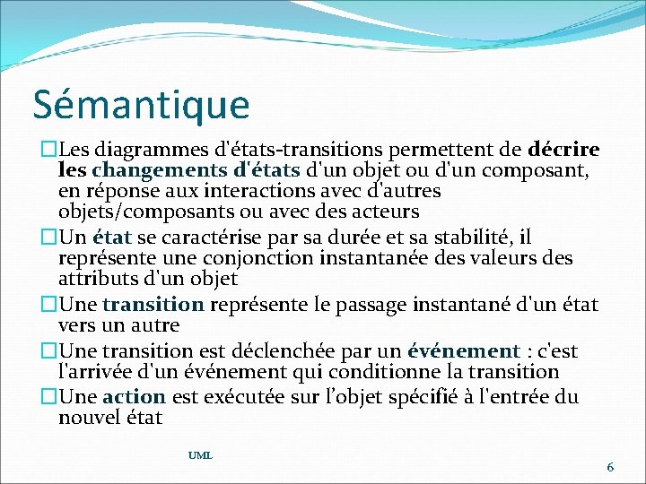 Sémantique �Les diagrammes d'états-transitions permettent de décrire les changements d'états d'un objet ou d'un
