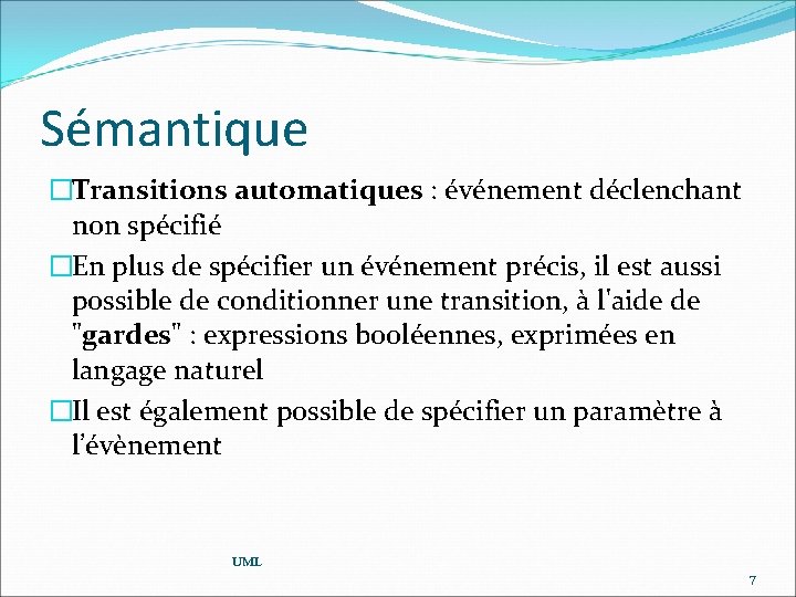 Sémantique �Transitions automatiques : événement déclenchant non spécifié �En plus de spécifier un événement